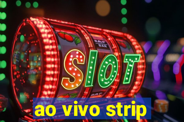 ao vivo strip